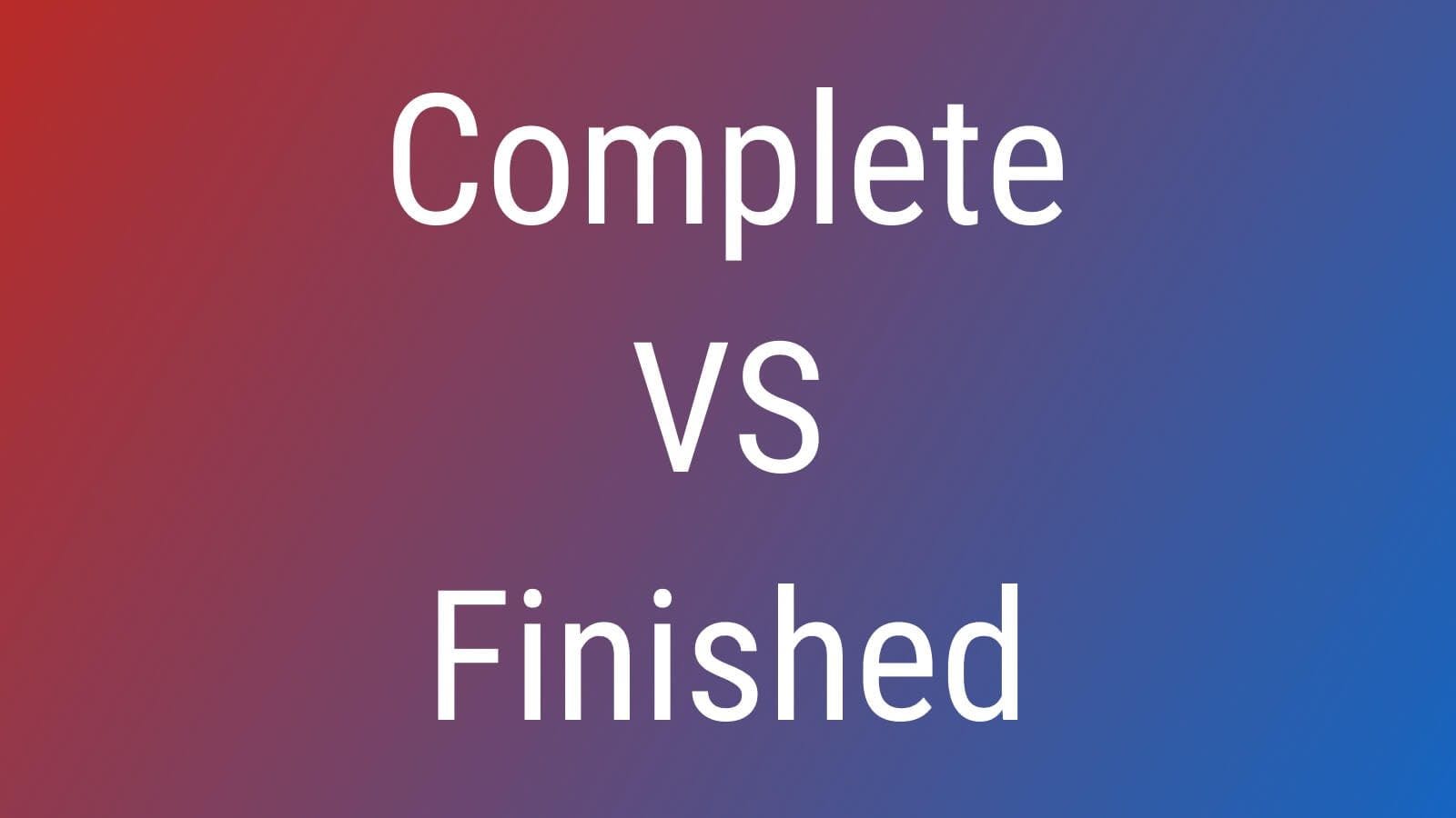 complet_vs_finished_2a7f716b21.jpg